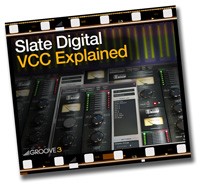 Groove3 - Slate Digital VCC Explained TUTORiAL screenshot