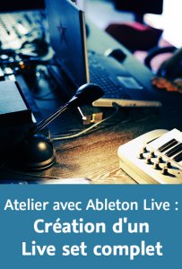Atelier avec Ableton Live - Création d’un Live set complet - Pierre Doursout TUTORiAL screenshot