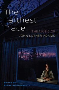 The Farthest Place: The Music of John Luther Adams by Bernd Herzogenrath screenshot