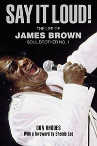 Say it Loud! The Life of James Brown, Soul Brother No. 1 By Don Rhodes screenshot