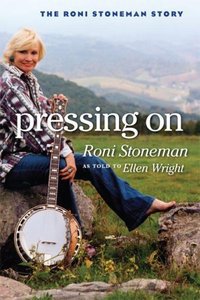 Pressing On: The Roni Stoneman Story (Music in American Life) by Ellen Wright screenshot