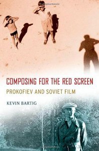 Composing for the Red Screen: Prokofiev and Soviet Film by Kevin Bartig screenshot