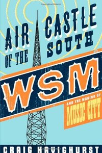 Air Castle of the South: WSM and the Making of Music City (Music in American Life) by Craig Havighurst screenshot