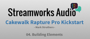 Streamworks Audio SWA Kickstart Cakewalk Rapture Pro TUTORiAL-SYNTHiC4TE screenshot