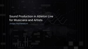 Kadenze - Sound Production in Ableton Live for Musicians and Artists Session 9 screenshot