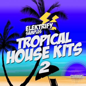 Elektrify Samples Tropical House Kits 2 WAV MiDi-AUDIOSTRiKE screenshot