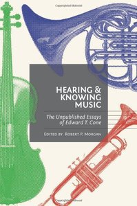 Hearing and Knowing Music: The Unpublished Essays by Edward T. Cone, Robert P. Morgan screenshot