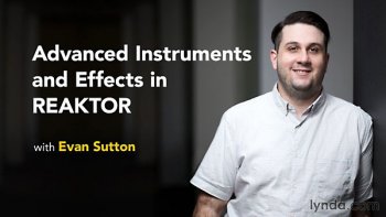 Lynda - Advanced Instruments and Effects In REAKTOR (updated Dec 18, 2015) screenshot