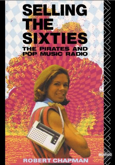 download-selling-the-sixties-the-pirates-and-pop-music-radio-audioz