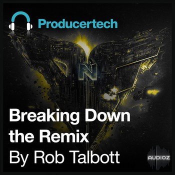 Producertech - Breaking Down the Remix By Rob Talbott screenshot Producertech - Breaking Down the Remix By Rob Talbott screenshot