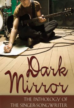 Dark Mirror: The Pathology of the Singer-Songwriter screenshot