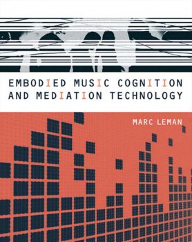 Embodied Music Cognition and Mediation Technology by Marc Leman screenshot