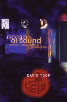 Ocean of Sound: Aether Talk, Ambient Sound and Imaginary Worlds by David Toop (Book+2CD) screenshot