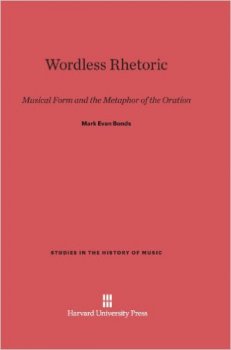 Wordless Rhetoric: Musical Form and the Metaphor of the Oration by Mark Evan Bonds screenshot
