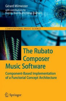 The Rubato Composer Music Software: Component-Based Implementation of a Functorial Concept Architecture (Computational Music Science) screenshot