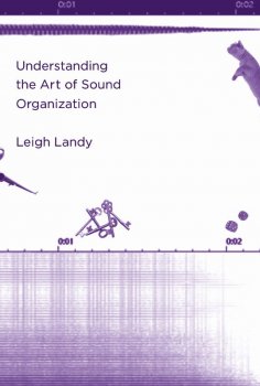 Understanding the Art of Sound Organization by Leigh Landy screenshot