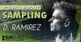 Subbass Academy Its all about Sampling with D Ramirez TUTORiAL-SYNTHiC4TE screenshot Subbass Academy Its all about Sampling with D Ramirez TUTORiAL-SYNTHiC4TE screenshot