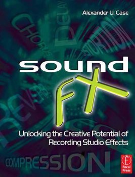 Sound FX: Unlocking the Creative Potential of Recording Studio Effects by Alexander U. Case screenshot