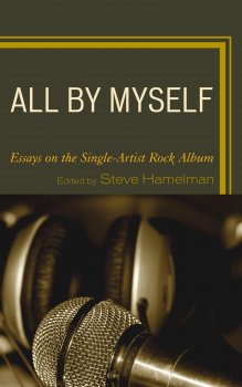All by Myself: Essays on the Single-Artist Rock Album by Steve Hamelman screenshot