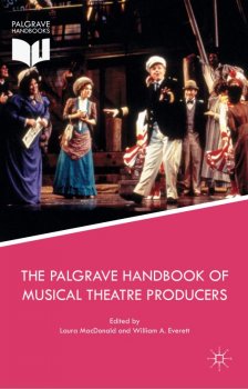 The Palgrave Handbook of Musical Theatre Producers by Laura MacDonald and William A. Everett screenshot