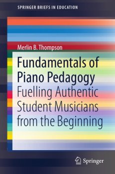 Fundamentals of Piano Pedagogy Fuelling Authentic Student Musicians from the Beginning screenshot