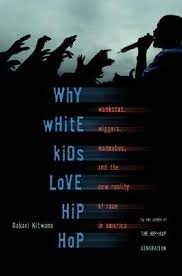 Why White Kids Love Hip Hop: Wankstas, Wiggers, Wannabes, and the New Reality of Race in America screenshot Why White Kids Love Hip Hop: Wankstas, Wiggers, Wannabes, and the New Reality of Race in America screenshot