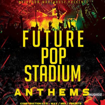 Mainroom Warehouse - Future Pop Stadium Anthems (Wav/Midi) screenshot