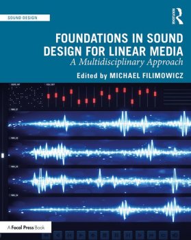 Foundations in Sound Design for Linear Media : A Multidisciplinary Approach screenshot
