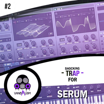Vandalism Shocking Trap #2 For XFER RECORDS SERUM-DISCOVER screenshot Vandalism Shocking Trap #2 For XFER RECORDS SERUM-DISCOVER screenshot