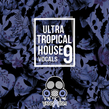 Vandalism Ultra Tropical House Vocals 9 WAV MiDi-DISCOVER screenshot Vandalism Ultra Tropical House Vocals 9 WAV MiDi-DISCOVER screenshot
