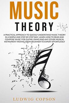 Music Theory: A Practical Approach to Quickly Understand the Theory in a Step-By-Step Way. Learn How to Read And Compose Melody screenshot