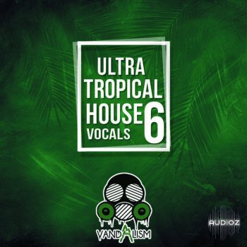 Vandalism Ultra Tropical House Vocals 6 MULTiFORMAT-DECiBEL screenshot