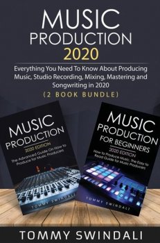 Music Production 2020: Everything You Need To Know About Producing Music, Studio Recording, Mixing, Mastering and Songwriting in 2020 screenshot