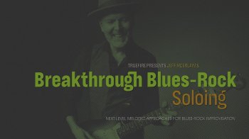 Truefire Jeff McErlain Breakthrough Blues-Rock Soloing TUTORiAL screenshot