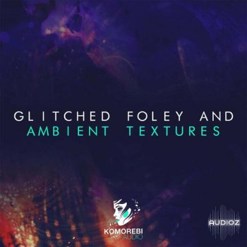 Komorebi Audio Glitched Foley And Ambient Textures WAV-DECiBEL screenshot