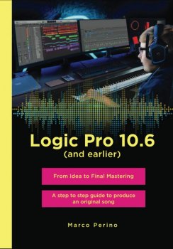 Logic Pro 10.6 (and earlier): From idea to Final Mastering, with 1750 illustrated step - Compatible with all previous versions screenshot