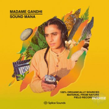 Splice Madame Gandhi x Sound MANA 100% Organically Sourced Material From Nature Field Recordings MULTiFORMAT-FLARE screenshot