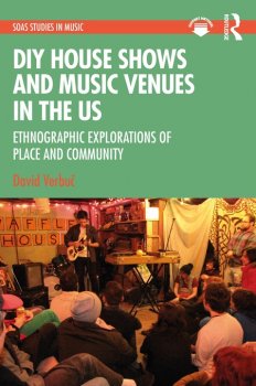 DIY House Shows and Music Venues in the US: Ethnographic Explorations of Place and Community (SOAS Studies in Music) screenshot