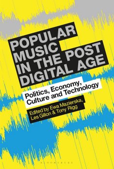 Popular Music in the Post-Digital Age: Politics, Economy, Culture and Technology screenshot