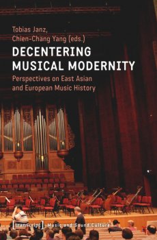 Decentering Musical Modernity: Perspectives on East Asian and European Music History screenshot