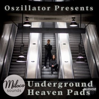 Miloco Sounds Oszillator Underground Heaven Pads WAV-FANTASTiC screenshot