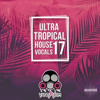Vandalism Ultra Tropical House Vocals 17 WAV screenshot
