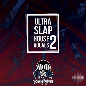 Vandalism Ultra Slap House Vocals 2 WAV-FANTASTiC screenshot