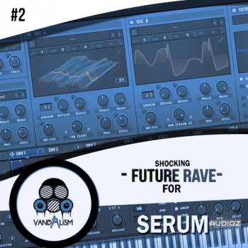 Vandalism Shocking Future Rave For Serum 2 WAV MIDI Serum-DECiBEL screenshot