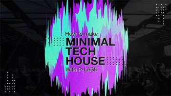 Sonic Academy How to Make: Minimal Tech House with P-LASK TUTORiAL screenshot