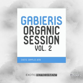 Exotic Refreshment Gabieris Organic Session Vol. 2 WAV-FANTASTiC screenshot