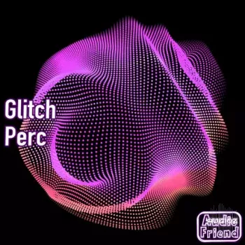 AudioFriend Glitch Perc WAV-FANTASTiC screenshot