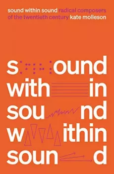 Sound Within Sound Radical Composers of the Twentieth Century EPUB screenshot
