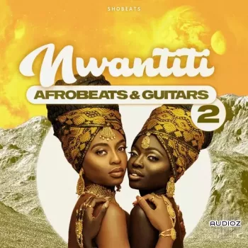 Shobeats NWANTITI 2 Afrobeats and Guitars WAV MiDi-FANTASTiC screenshot