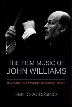 REQ: Emilio Audissino The Film Music of John Williams : Reviving Hollywood's Classical Style (Wisconsin Film Studies) screenshot